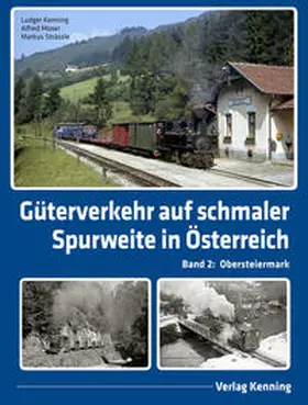 Kenning / Moser / Strässle |  Güterverkehr auf schmaler Spurweite in Österreich | Buch |  Sack Fachmedien