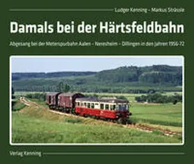 Kenning / Strässle |  Damals bei der Härtsfeldbahn | Buch |  Sack Fachmedien