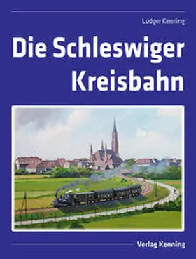Kenning |  Die Schleswiger Kreisbahn | Buch |  Sack Fachmedien