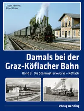 Kenning / Moser |  Damals bei der Graz-Köflacher Bahn | Buch |  Sack Fachmedien