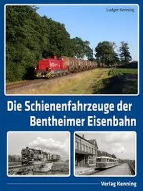 Kenning |  Die Schienenfahrzeuge der Bentheimer Eisenbahn | Buch |  Sack Fachmedien