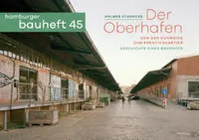 Stahncke / Schilling |  Der Oberhafen. Von der Kuhweide zum Kreativquartier | Buch |  Sack Fachmedien