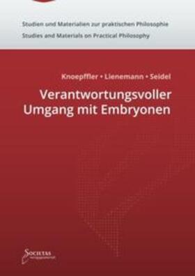Seidel / Knoepffler / Lienemann | Verantwortungsvoller Umgang mit Embryonen | Buch | 978-3-944420-19-6 | sack.de