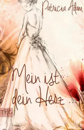 Adam |  Mein ist dein Herz ... | Buch |  Sack Fachmedien