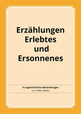 Bialas Prof. Dr. / Bialas |  Erzählungen, Erlebtes und Ersonnenes | Buch |  Sack Fachmedien
