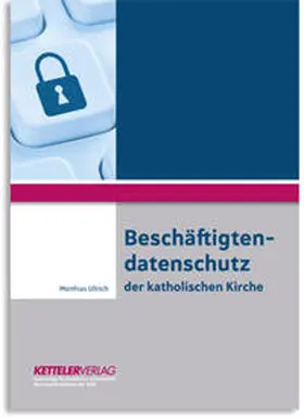 Ullrich |  Beschäftigtendatenschutz der katholischen Kirche | Buch |  Sack Fachmedien