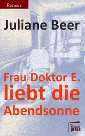Beer |  Frau Doktor E. liebt die Abendsonne | Buch |  Sack Fachmedien