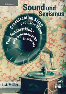 L. J. |  Sound und Sexismus - Geschlecht im Klang populärer Musik | Buch |  Sack Fachmedien