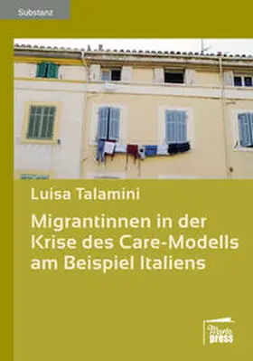 Talamini |  Migrantinnen in der Krise des Care-Modells am Beispiel Italiens | Buch |  Sack Fachmedien