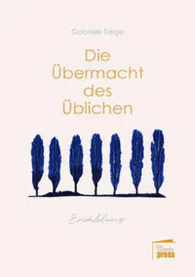 Treige |  Die Übermacht des Üblichen | Buch |  Sack Fachmedien