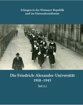 Jakob |  Die Friedrich-Alexander-Universität 1918-1945, Teil 2,1 | Buch |  Sack Fachmedien