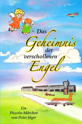 Jäger |  Das Geheimnis der verschollenen Engel | eBook | Sack Fachmedien