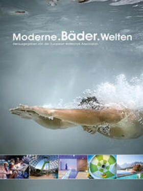 European Waterpark Association (EWA) | Moderne.Bäder.Welten | Buch | 978-3-944476-23-0 | sack.de