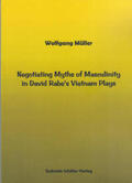 Müller |  Negotiating Myths of Masculinity in David Rabe's Vietnam Plays | Buch |  Sack Fachmedien