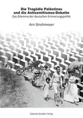 Strohmeyer |  Die Tragödie Palästinas und die Antisemitismus-Debatte | Buch |  Sack Fachmedien