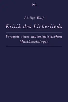 Wulf |  Kritik des Liebeslieds | Buch |  Sack Fachmedien