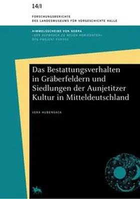 Hubensack / Metzner-Nebelsick / Meller |  Das Bestattungsverhalten in Gräberfeldern und Siedlungen der Aunjetitzer Kultur in Mitteldeutschland (Forschungsberichte des Landesmuseums für Vorgeschichte Halle 14) | Buch |  Sack Fachmedien