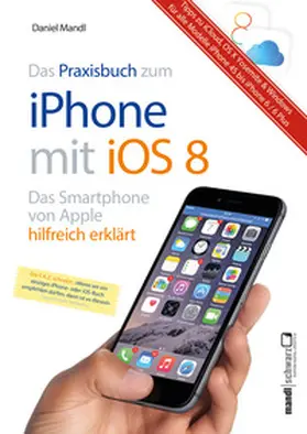 Mandl |  Praxisbuch zum iPhone mit iOS 8 / Das Smartphone von Apple hilfreich erklärt | eBook | Sack Fachmedien