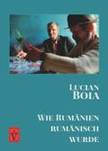 Boia |  Wie Rumänien rumänisch wurde | Buch |  Sack Fachmedien