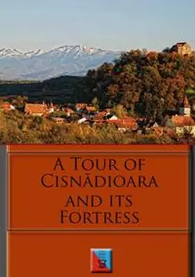 Roth / Evangelische Kirchengemeinde A.B. MICHELSBERG, Siebenbürgen |  A tour of Cisnadioara and its fortress | Buch |  Sack Fachmedien