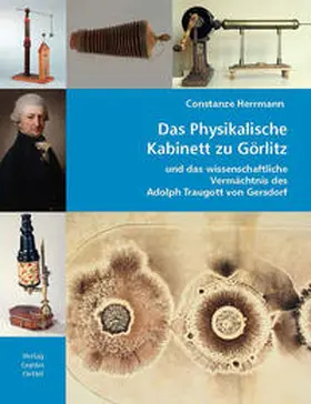 Herrmann |  Das Physikalische Kabinett zu Görlitz und das wissenschaftliche Vermächtnis des Adolph Traugott von Gersdorf | Buch |  Sack Fachmedien