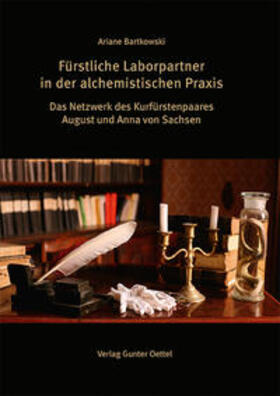 Bartkowski | Fürstliche Laborpartner in der alchemistischen Praxis | Buch | 978-3-944560-42-7 | sack.de