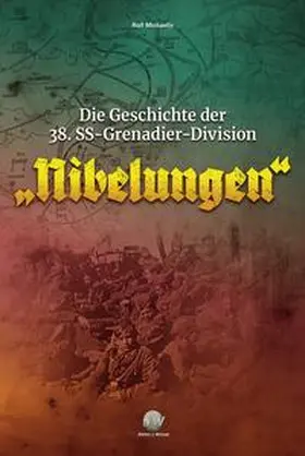 Michaelis |  Die Geschichte der 38. SS-Grenadier-Division „Nibelungen“ | Buch |  Sack Fachmedien
