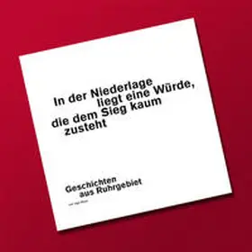 Munz |  In der Niederlage liegt eine Würde, die dem Sieg kaum zusteht – Geschichten aus Ruhrgebiet | Buch |  Sack Fachmedien