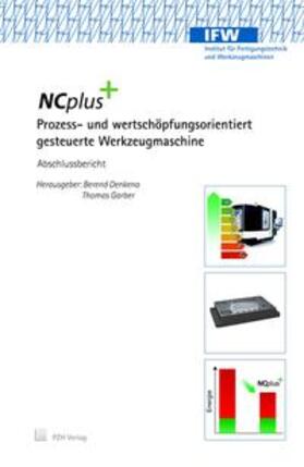 Denkena / Garber | NC Plus - Prozess- und Wertschöpfungsorientiert gesteuerte Werkzeugmaschine | Buch | 978-3-944586-12-0 | sack.de