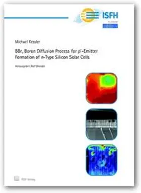 Kessler |  BBr3 Boron Diffusion Process for p+-Emitter Formation of n-Type Silicon Solar Cells | Buch |  Sack Fachmedien