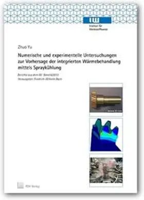 Yu |  Numerische und experimentelle Untersuchungen zur Vorhersage der integrierten Wärmebehandlung mittels Spraykühlung | Buch |  Sack Fachmedien