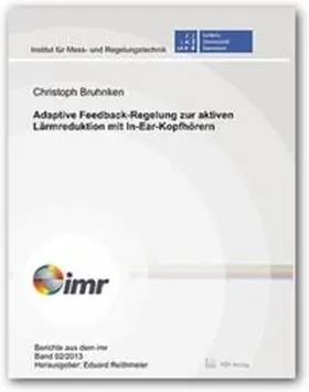 Bruhnken |  Adaptive Feedback-Regelung zur aktiven Lärmreduktion mit In-Ear-Kopfhörern | Buch |  Sack Fachmedien