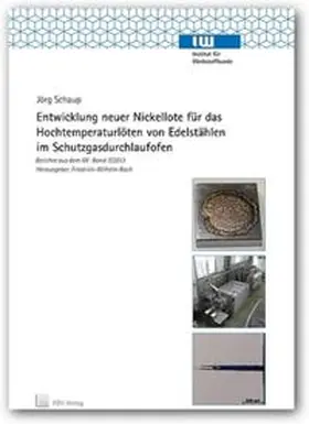 Schaup |  Entwicklung neuer Nickellote für das Hochtemperaturlöten von Edelstählen im Schutzgasdurchlaufofen | Buch |  Sack Fachmedien