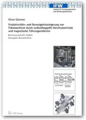 Gümmer |  Produktivitäts- und Genauigkeitssteigerung von Fräsmaschinen durch ruckentkoppelte Vorschubantriebe und magnetische Führungseinheiten | Buch |  Sack Fachmedien
