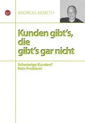 Nemeth |  Kunden gibt's, die gibt's gar nicht: | eBook | Sack Fachmedien