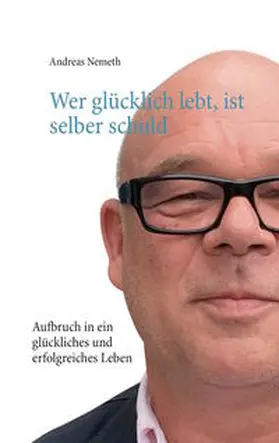Nemeth |  Wer glücklich lebt, ist selber schuld | Buch |  Sack Fachmedien
