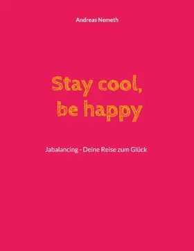 Nemeth |  Stay cool, be happy | eBook | Sack Fachmedien