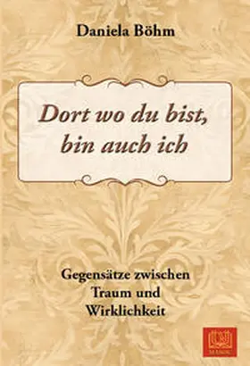 Böhm |  Dort wo du bist, bin auch ich | Buch |  Sack Fachmedien