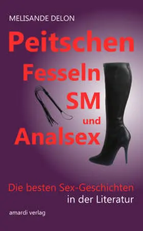 Delon / Schröder |  Peitschen, Fesseln, SM und Analsex - Die besten Sex-Geschichten in der Literatur | Buch |  Sack Fachmedien