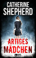 Shepherd |  Artiges Mädchen: Thriller | Buch |  Sack Fachmedien