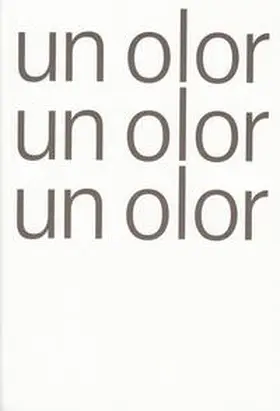 Städtische Galerie Delmenhorst, Dr. Annett Reckert / Reckert |  un olor un olor un olor | Buch |  Sack Fachmedien