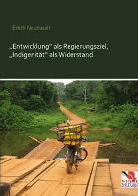 Neubauer |  "Entwicklung" als Regierungsziel, "Indigenität" als Widerstand | Buch |  Sack Fachmedien