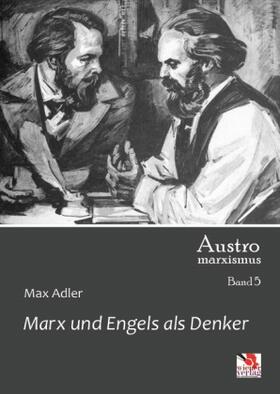 Adler |  Marx und Engels als Denker | Buch |  Sack Fachmedien