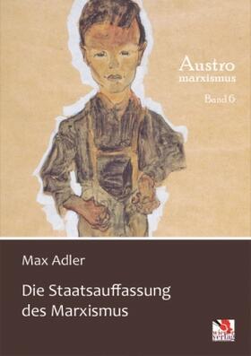 Adler |  Die Staatsauffassung des Marxismus | Buch |  Sack Fachmedien
