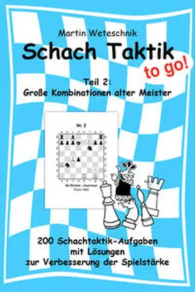 Weteschnik |  Schachtaktik to go Teil 2: Große Kombinationen alter Meister | eBook | Sack Fachmedien