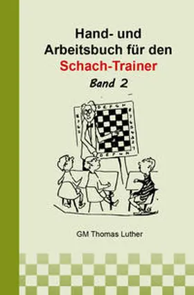 Luther |  Hand- und Arbeitsbuch für den Schach-Trainer | Buch |  Sack Fachmedien