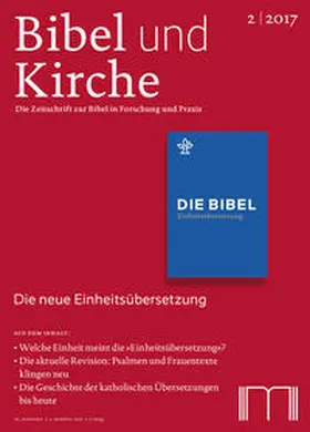 Katholisches Bibelwerk e.V. |  Bibel und Kirche / Die neue Einheitsübersetzung - 2/2017 | Buch |  Sack Fachmedien