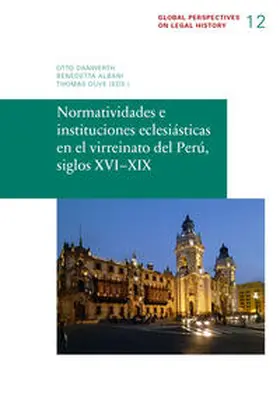 Danwerth / Albani / Duve |  Normatividades e instituciones eclesiásticas en el virreinato del Perú, siglos XVI–XIX | Buch |  Sack Fachmedien