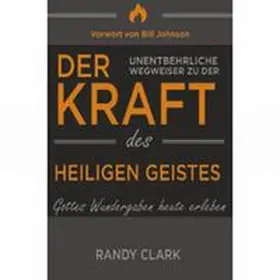 Clark |  Der unentbehrliche Wegweiser zu der Kraft des Heiligen Geistes | Buch |  Sack Fachmedien
