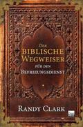 Clark |  Der biblische Wegweiser für den Befreiungsdienst | Buch |  Sack Fachmedien